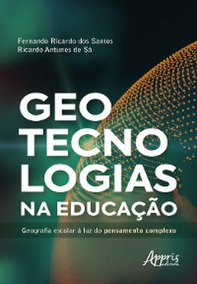 Geotecnologias na Educação: Geografia Escolar à Luz do Pensamento Complexo
