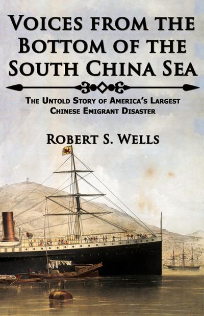 Voices from the Bottom of the South China Sea The Untold Story of America’s Largest Chinese Emigrant Disaster