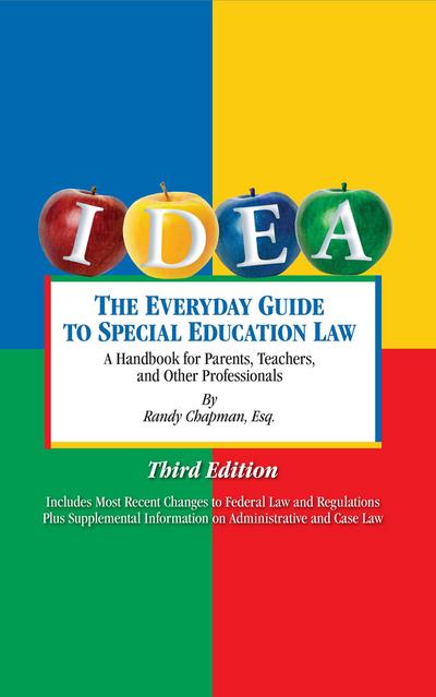Everyday Guide to Special Education Law: A Handbook for Parents, Teachers and Other Professionals, Third Edition
