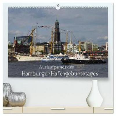 Auslaufparade des Hamburger Hafengeburtstages (hochwertiger Premium Wandkalender 2026 DIN A2 quer), Kunstdruck in Hochglanz