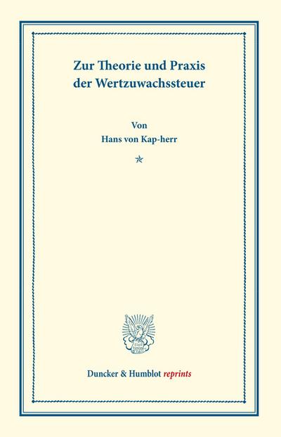 Zur Theorie und Praxis der Wertzuwachssteuer.