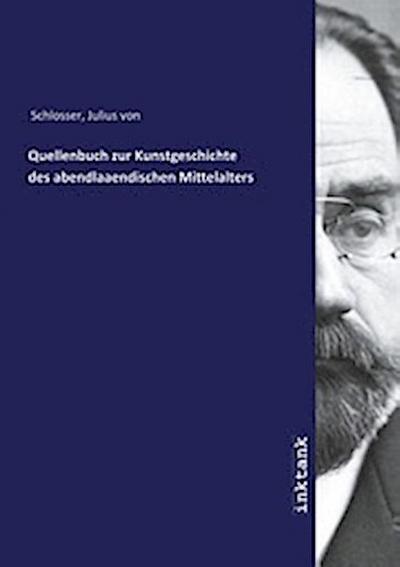 Quellenbuch zur Kunstgeschichte des abendlaaendischen Mittelalters