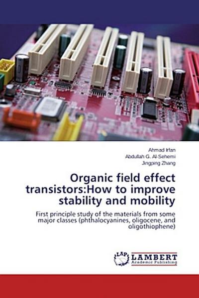 Organic field effect transistors:How to improve stability and mobility