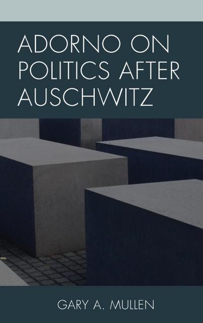 Adorno on Politics after Auschwitz