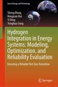 Hydrogen Integration in Energy Systems: Modeling, Optimization, and Reliability Evaluation