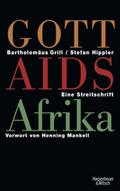 Gott, Aids und Afrika.: Eine Streitschrift