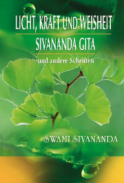 Licht, Kraft und Weisheit, Sivananda Gita und andere Schriften