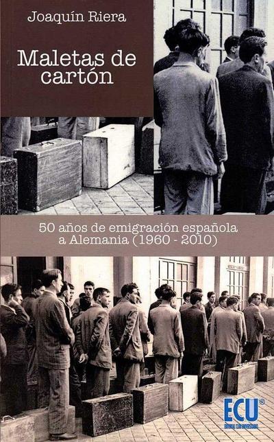 Maletas de cartón : 50 años de emigración española a Alemania, 1960-2010
