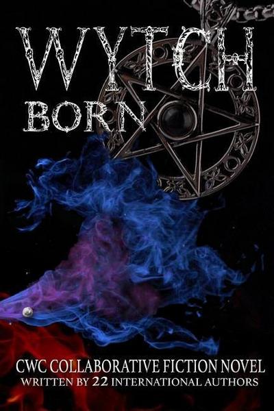 Wytch Born: CWC Collaborative Novel