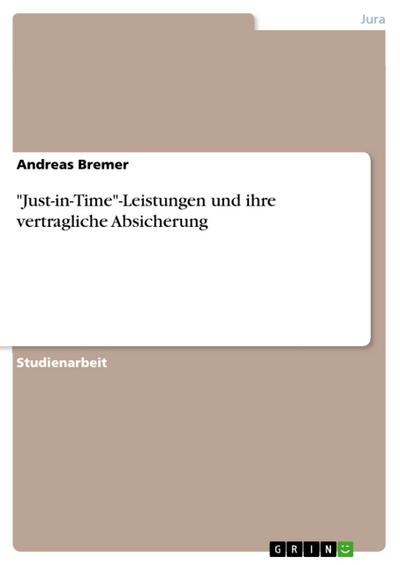’Just-in-Time’-Leistungen und ihre vertragliche Absicherung