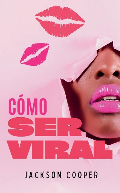 Cómo Ser Viral
