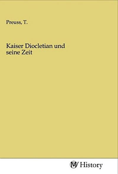 Kaiser Diocletian und seine Zeit