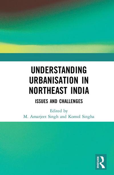 Understanding Urbanisation in Northeast India