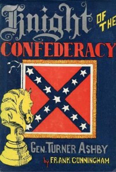 Knight of the Confederacy: Gen. Turner Ashby