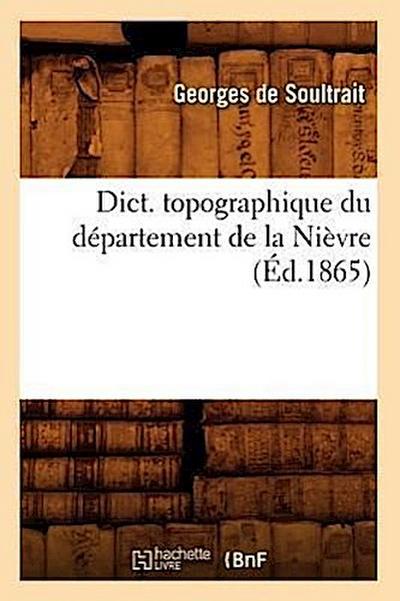 Dict. Topographique Du Département de la Nièvre (Éd.1865)