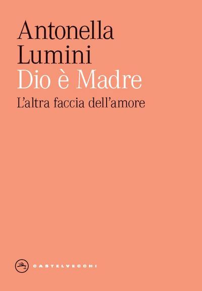 Dio è madre. L’altra faccia dell’amore