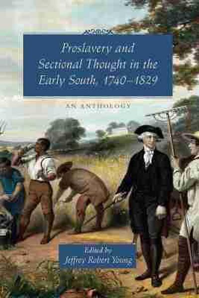 Proslavery and Sectional Thought in the Early South, 1740-1829