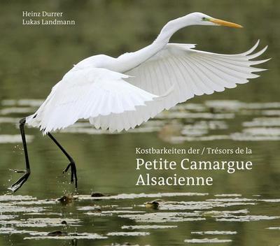 Kostbarkeiten der Petite Camargue Alsacienne. Trésors de la Petite Camargue Alsacienne