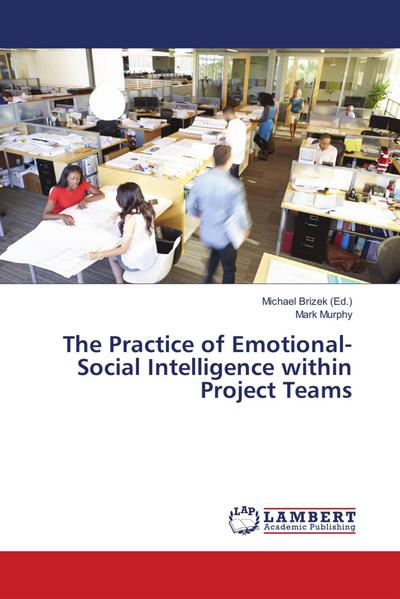 The Practice of Emotional-Social Intelligence within Project Teams