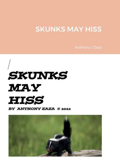 SKUNKS MAY HISS