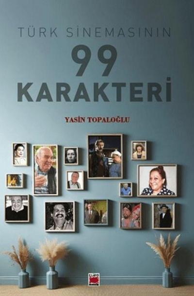Türk Sinemasinin 99 Karakteri