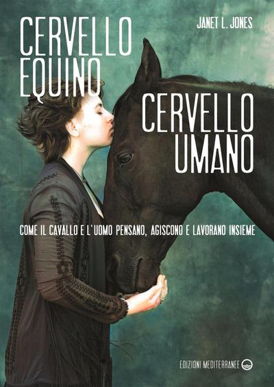 Cervello equino cervello umano. Come il cavallo e l’uomo pensano, agiscono e lavorano insieme