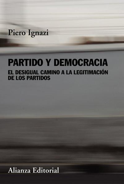 Partido y democracia : el desigual camino a la legitimación de los partidos