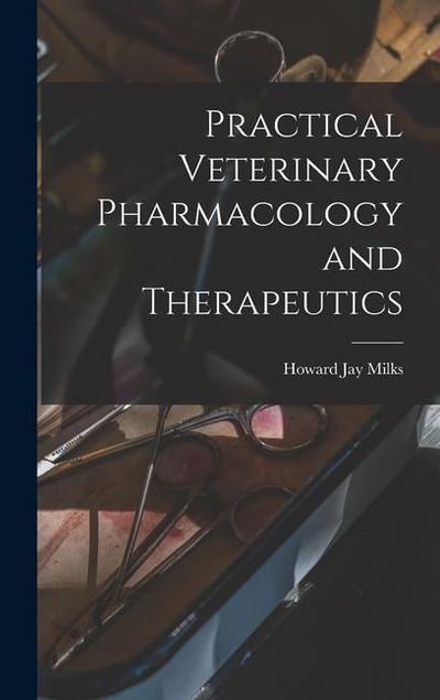 Practical Veterinary Pharmacology and Therapeutics