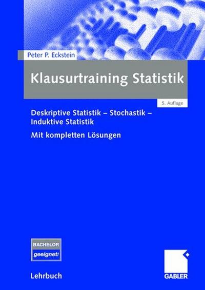 Klausurtraining Statistik: Deskriptive Statistik - Stochastik - Induktive Statistik. Mit kompletten Lösungen