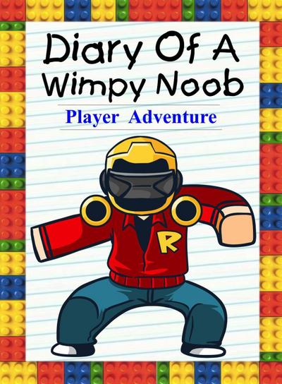 Diary Of A Wimpy Noob: Player Adventure (Noob’s Diary, #23)
