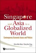 Singapore And Asia In A Globalized World: Contemporary Economic Issues And Policies