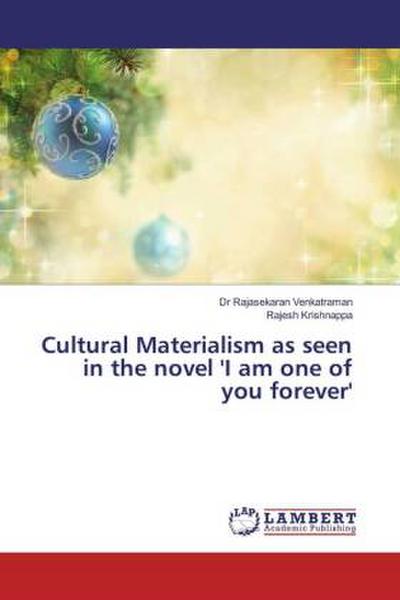 Cultural Materialism as seen in the novel ’I am one of you forever’