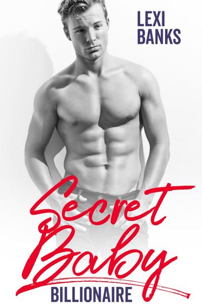 Secret Baby Billionaire (Billionaire Bachelors, #1)