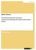 Die Besteuerung der privaten Lebensversicherung nach altem und neuem Recht