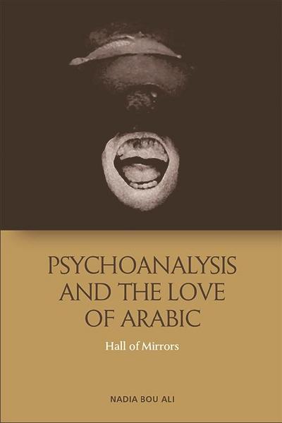 Psychoanalysis and the Love of Arabic