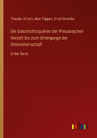 Die Geschichtsquellen der Preussischen Vorzeit bis zum Untergange der Ordensherrschaft