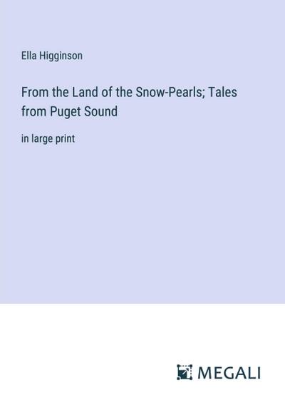 From the Land of the Snow-Pearls; Tales from Puget Sound