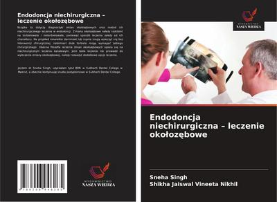 Endodoncja niechirurgiczna - leczenie oko¿oz¿bowe