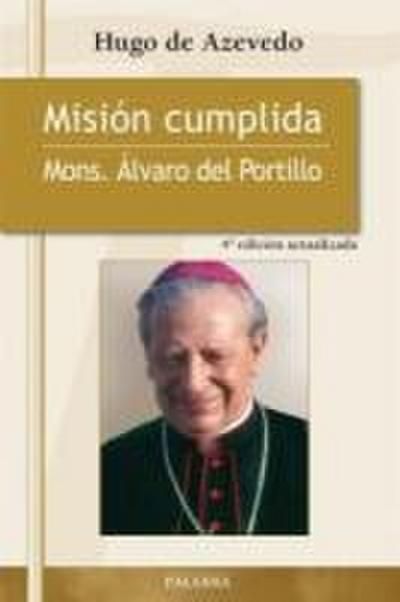Misión cumplida : mons. Álvaro del Portillo