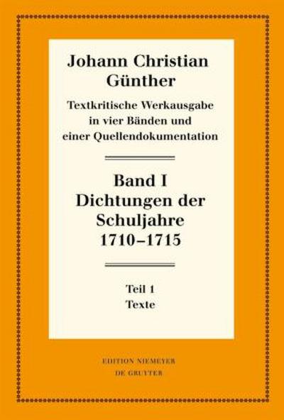 Johann Christian Günther: Textkritische Werkausgabe Dichtungen der Schuljahre 1710-1715