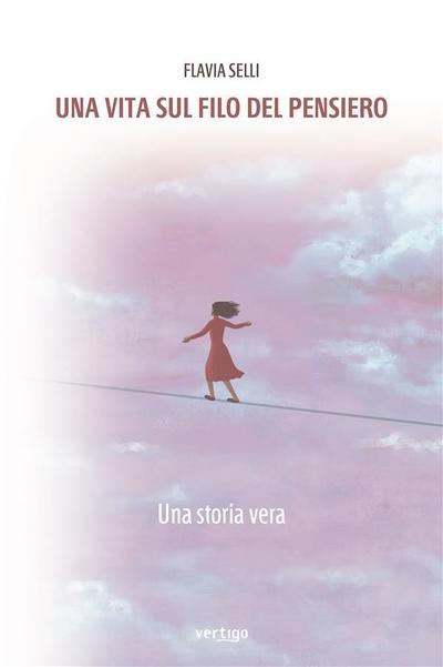 Una vita sul filo del pensiero