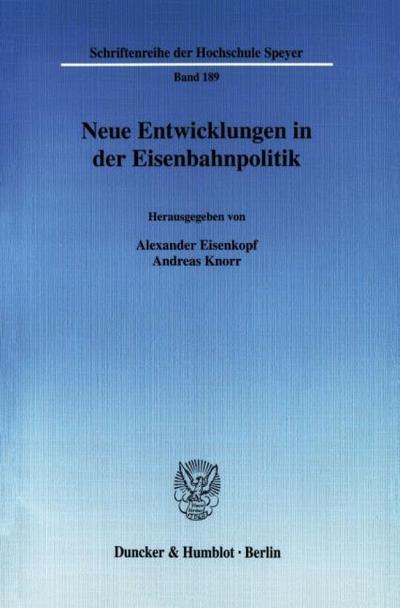 Neue Entwicklungen in der Eisenbahnpolitik. (Schriftenreihe der Hochschule Speyer)