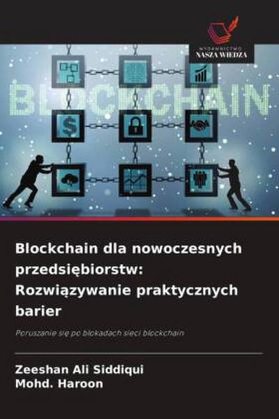 Blockchain dla nowoczesnych przedsi¿biorstw: Rozwi¿zywanie praktycznych barier
