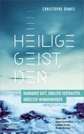 Heilige Geist, der: nahbarer Gott, engster Vertrauter und größter Wunderwirker
