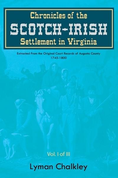 Chronicles of the Scotch-Irish Settlement in Virginia