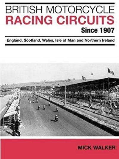 British Motorcycle Racing Circuits Since 1907.