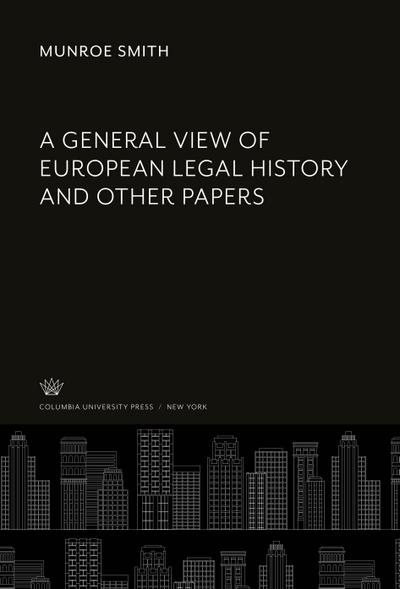 A General View of European Legal History and Other Papers