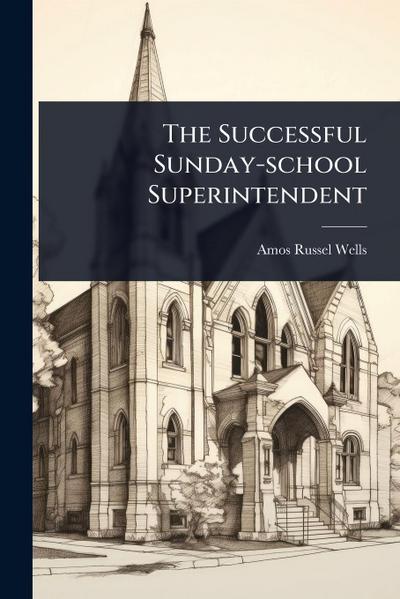 The Successful Sunday-school Superintendent
