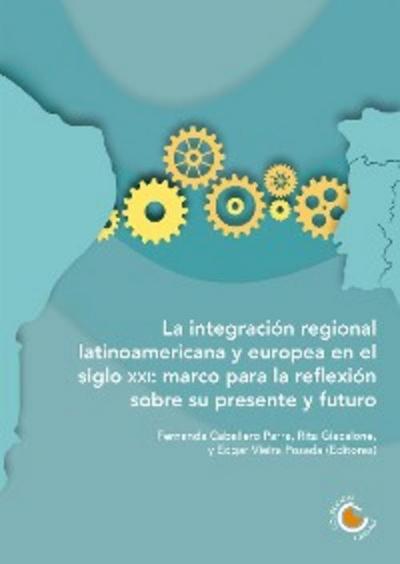 La integración regional latinoamericana y europea en el siglo XXI