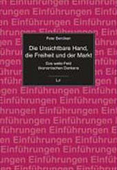 Die Unsichtbare Hand, die Freiheit und der Markt